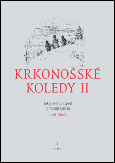 Krkonošské koledy II. / Jak je sebral, sepsal a notami vybavil Josef Horák